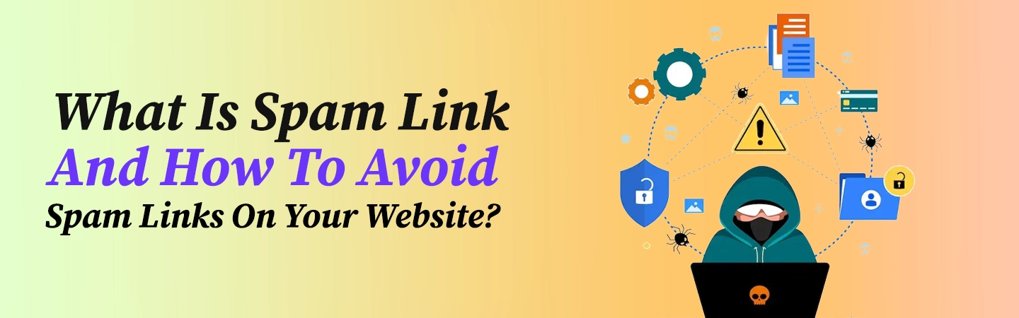 What Is Spam Link And How To Avoid Spam Links On Your Website?